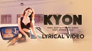 Kyon Feat. Roach Killa | Lyrical Video | Harj Nagra | Deep Jandu