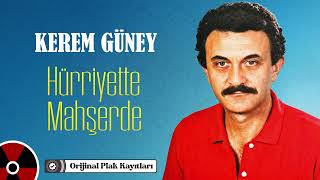 Kerem Güney - Hürriyette Mahşerde (Orijinal Plak Kayıtları)