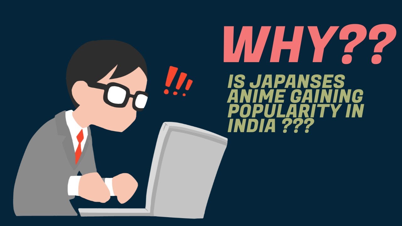 Popularity of Japanese Anime in India???