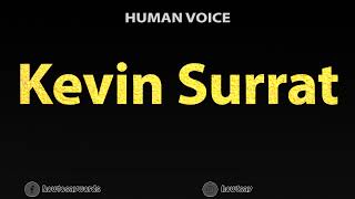 How To Pronounce Kevin Surrat