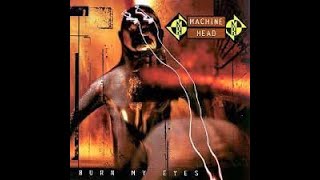 MACHINE HEAD -  BURN MY EYES - 1994