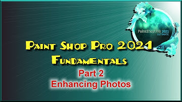 Paint Shop Pro 2021 Tutorial Part 2 Enhancing Photos with Paint Shop Pro