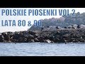 Stare polskie piosenki - składanka lata 80/90 vol.2