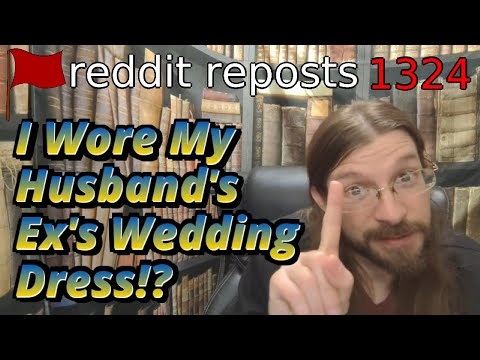 I Wore My Husband's Ex's Wedding Dress!? | 3 Stories | 1324