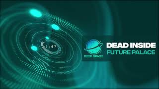 Future Palace - Dead Inside [HD]