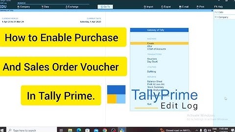 How to Enable Purchase And Sales Order Voucher In Tally Prime Edit Log.