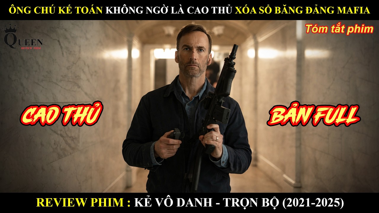 Trọn Bộ - Kẻ Vô Danh 1-2| Review Phim Ông Chú Kế Toán Xóa Sổ Băng Đảng Mafia