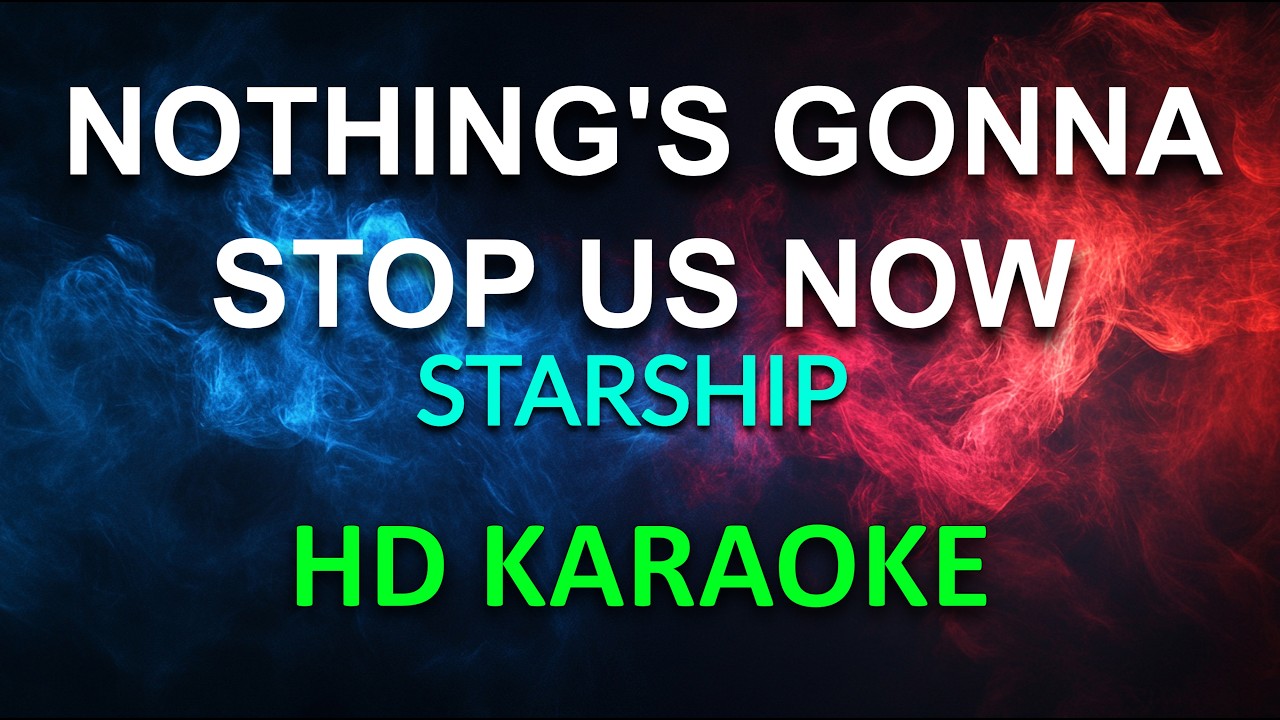 NOTHING'S GONNA STOP US NOW - STARSHIP (KARAOKE VERSION)