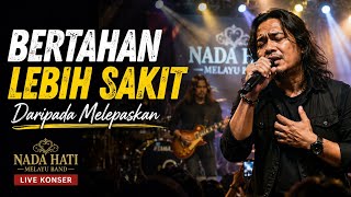 Bertahan Lebih Sakit Daripada Melepaskan - Live Konser Nada Hati Melayu Band | Lagu Sedih Terbaru