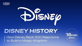 How Disney Beat 300 Rejections to Build a Magic Kingdom | Business Legends