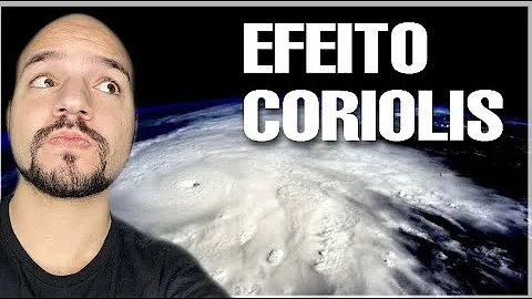 Qual o fenômeno terrestre é responsável pelo efeito Coriolis?