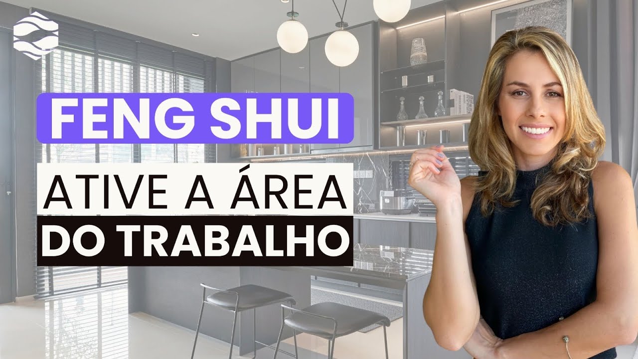 Como ATIVAR a ÁREA do TRABALHO | Feng Shui