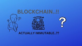 Blockchain Tutorial (actually immutable )