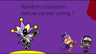 Random character deluxe viewer voting 7