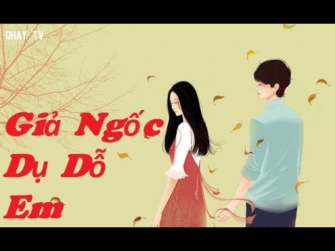 [TẬP 12/CHƯƠNG 103-114] Giả Ngốc Dụ Dỗ Em | Tổng Tài giả Ngốc Cấm Dụ Dỗ! - youtube
