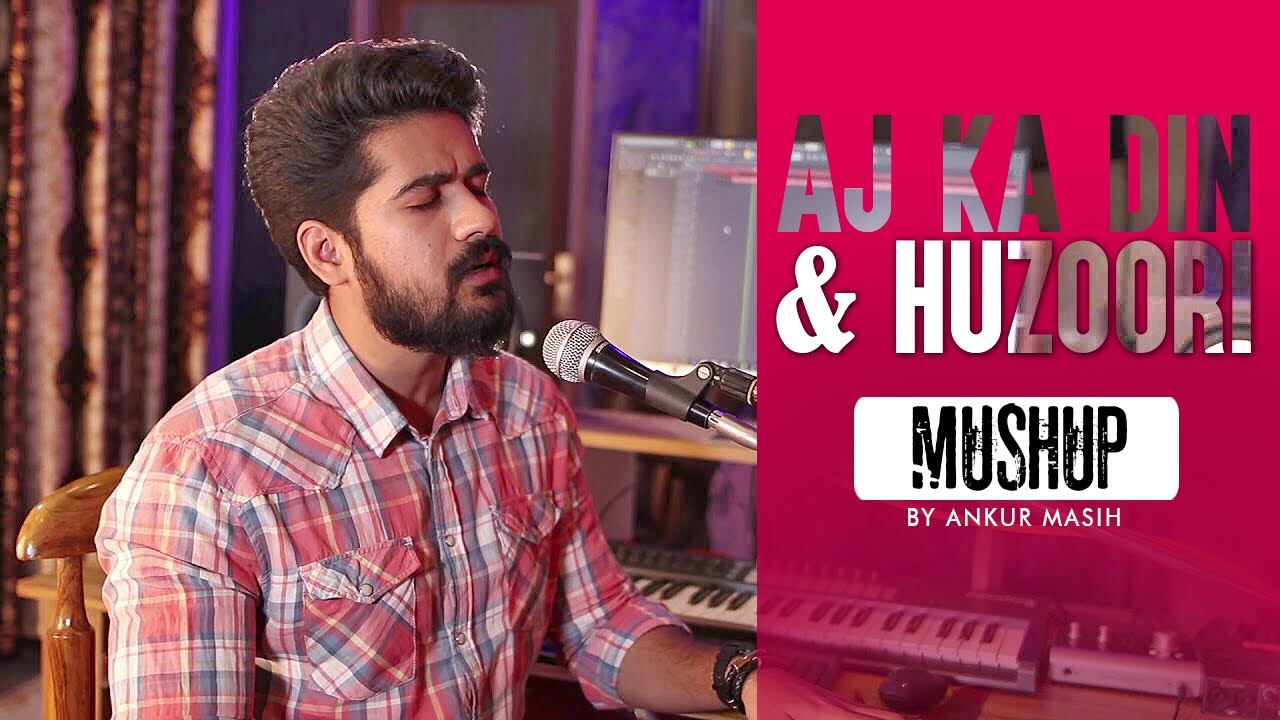 Aj Ka Din  Huzoori  Mashup  Ankur Masih  Keyboard Mix