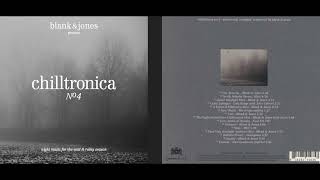 Blank &amp; Jones - Chilltronica No. 4 (Downtempo / Ambient Mix Album) [HQ]