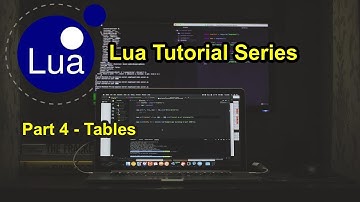 Part 4 - Tables | Lua Tutorial Series 2021