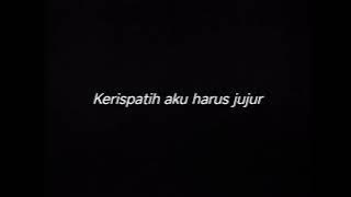 KERISPATIH AKU HARUS JUJUR - DRUMLESS
