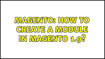 Magento: How to create a module in magento 1.9?