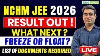 NCHM JEE 2026 | Result Out | What Next | Freeze or Float | Documents Required | LIVE
