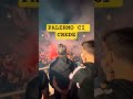 PALERMO CREDE NELL'IMPRESA #shorts #ultras