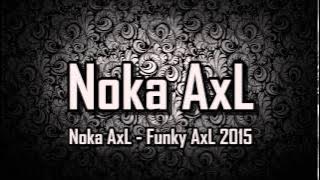 [ Breakbeat Remix ] Noka AxL - Funky AxL 2015