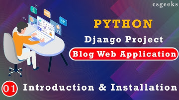 Django Blog Class #01:-- Introduction To Django Blog Project || Installing Python Django And VSCode