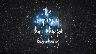 The EPIPHANY that changed everything