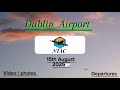 Dublin Airport Ireland 🇮🇪( DUB / EIDW )  Departures 🛫 15th August 2025 🗓️ 