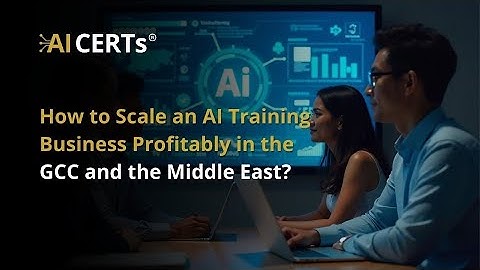 How to Scale an AI Training Business Profitably in the GCC and the Middle East?