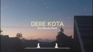 DJ SLOW REMIX - Dere Kota ( Rizal Nharcky Remix )