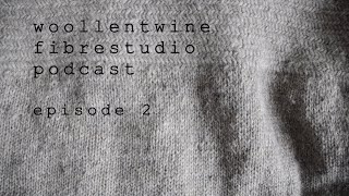woollentwine fibrestudio podcast - Episode 2