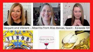 Elegant and Vibrant: Albariño from Rías Baixas, Spain - Crush on this Episode 101