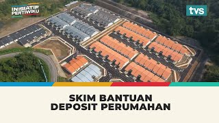 Skim Bantuan Deposit Perumahan | Inisiatif Pertiwiku