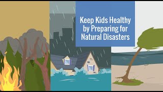 Keep Kids Healthy by Preparing for Natural Disasters