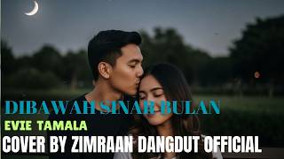 Di Bawah Sinar Bulan 🌙-Evie Tamala | Cover Dangdut Terbaru 2026 | Zimraan Dangdut 