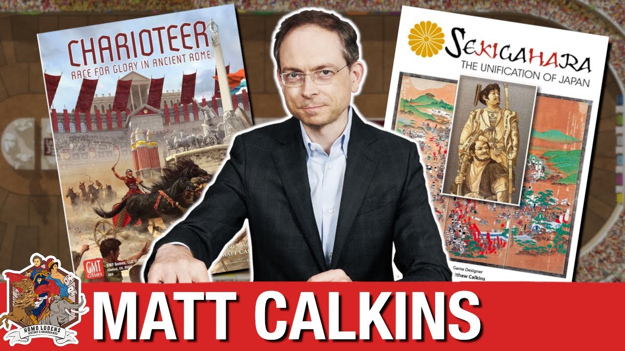 Matt Calkins - From Sekigahara to Charioteer, a decade of historical game design