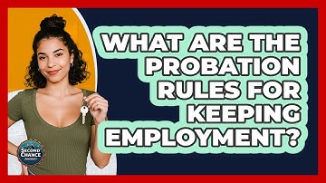 What Are The Probation Rules For Keeping Employment?