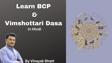 Learn BCP and VImshottari Dasa with Vinayak Bhatt