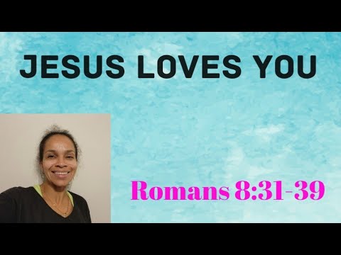 Romans 8:31-39 Topic: Jesus Loves You - YouTube
