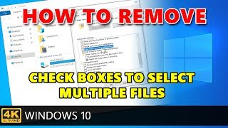 How to  remove Check Boxes to select multiple files in Windows 10 File Explorer.