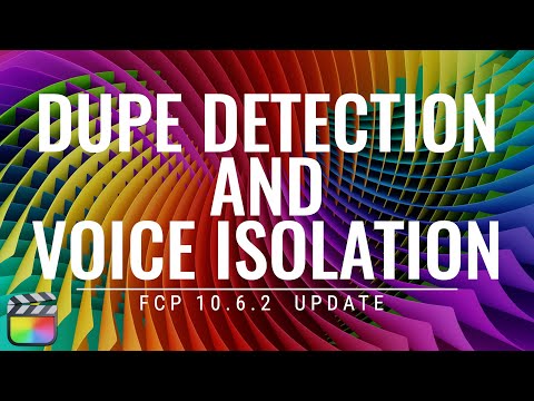 FCP 10.6.2 Dupe Detection & Voice Isolation