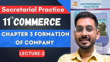 Chapter 3 Formation of Company 11th Secretarial Practices | Lecture 2