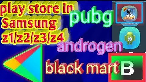 Play store in Samsung z1 z2 and z3 with androzen