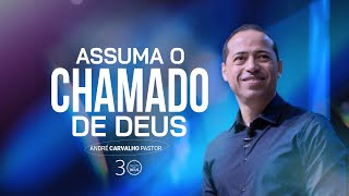 ASSUMA O CHAMADO DE DEUS - Pr. André Carvalho