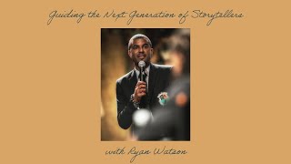Guiding the Next Generation of Storytellers with Ryan Watson
