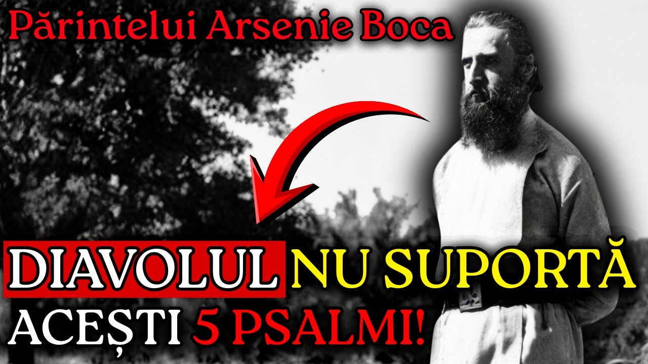 5 Psalmi Pe Care Diavolul NU Îi Suportă  Rostește-i ACUM în Casa Ta! Arsenie Boca