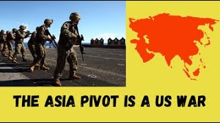 Why the Pivot to Asia is a US War on China and the Region