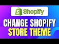 How to Change Shopify Store Theme | Shopify Theme Installation | Install New Shopify Theme | Guide